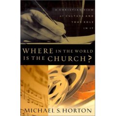 Where in the World Is the Church?: A Christian View of Culture and Your Role in It
