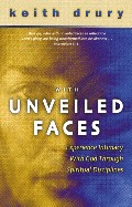 With Unveiled Faces: Experience Intimacy with God through Spiritual Disciplines